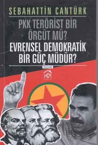 PKK Terörist Bir Örgüt mü? Evrensel Demokratik Bir Güç mü? – Sebahattin Cantürk – Kurgu Kültür Merkezi kitap kapağı