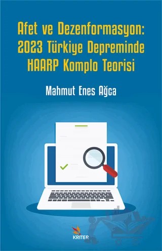 Afet ve Dezenformasyon: 2023 Türkiye Depreminde HAARP Komplo Teorisi – Mahmut Enes Ağca – Kriter Yayınları kitap kapağı