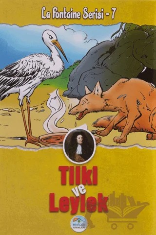 Tilki ve Leylek - La Fontaine Serisi 7 – Jean de la Fontaine – Maviçatı Yayınları kitap kapağı