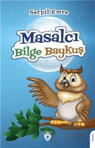 Masalcı Bilge Baykuş – Serpil Emre – Dorlion Yayınları kitap kapağı