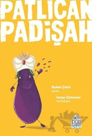 Patlıcan Padişah – Buket Çetin – Pötikare Yayıncılık kitap kapağı