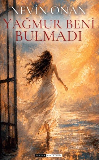 Yağmurlar Beni Bulmadı – Nevin Onan – Zeyrek Yayıncılık kitap kapağı