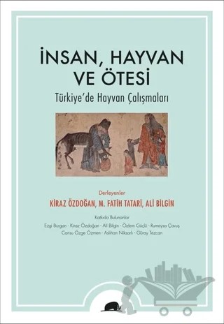 İnsan, Hayvan ve Ötesi – Ali Bilgin, Kiraz Özdoğan, M. Fatih Tatari – Kolektif Kitap kitap kapağı