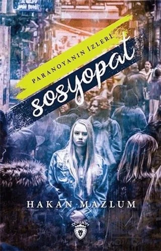 Paranoyanın İzleri - Sosyopat – Hakan Mazlum – Dorlion Yayınları kitap kapağı