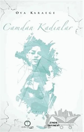 Camdan Kadınlar – Oya Karaege – Zinde Yayıncılık kitap kapağı