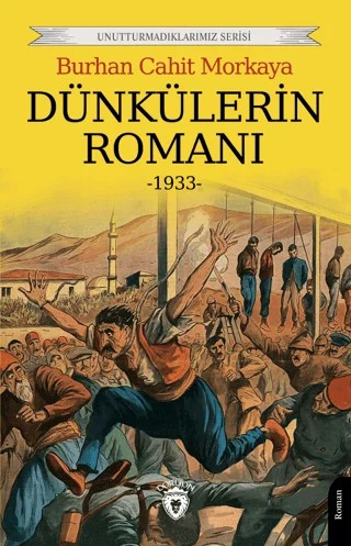 Dünkülerin Romanı – Burhan Cahit Morkaya – Dorlion Yayınları kitap kapağı