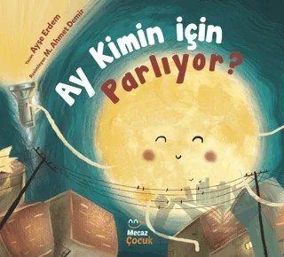 Ay Kimin İçin Parlıyor? – Ayşe Erdem – Mecaz Çocuk kitap kapağı