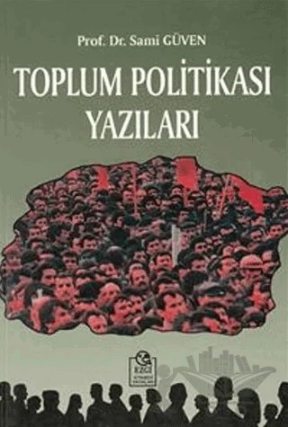 Toplum Politikası Yazıları – Sami Güven – Ezgi Kitabevi Yayınları kitap kapağı