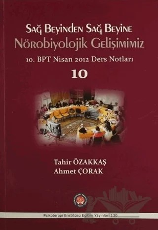 Sağ Beyinden Sağ Beyine Nörobiyolojik Gelişimimiz – Ahmet Çorak, Tahir Özakkaş – Psikoterapi Enstitüsü kitap kapağı