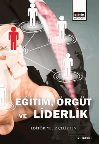 Eğitim, Örgüt ve Liderlik – Yeliz Çelikten – Eğitim Yayınevi - Bilimsel Eserler kitap kapağı