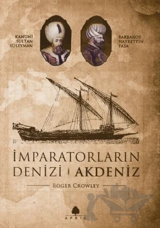 İmparatorların Denizi Akdeniz – Roger Crowley – April Yayıncılık kitap kapağı