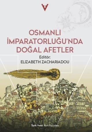 Osmanlı İmparatorluğu'nda Doğal Afetler – Elizabeth Zachariadou – Tarih Vakfı Yurt Yayınları kitap kapağı