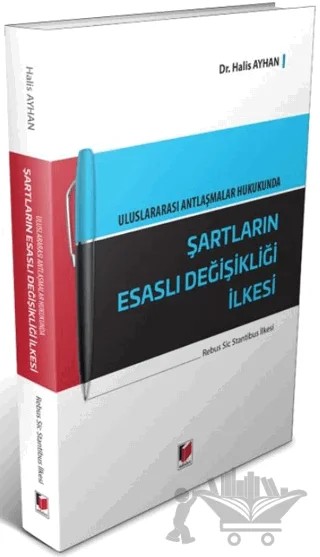 Uluslararası Antlaşmalar Hukukunda Şartların Esaslı Değişikliği İlkesi – Halis Ayhan – Adalet Yayınevi kitap kapağı