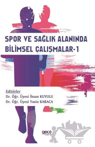Spor ve Sağlık Alanında Bilimsel Çalışmalar-1 – İhsan Kuyulu, Yasin Karaca – Gece Kitaplığı kitap kapağı
