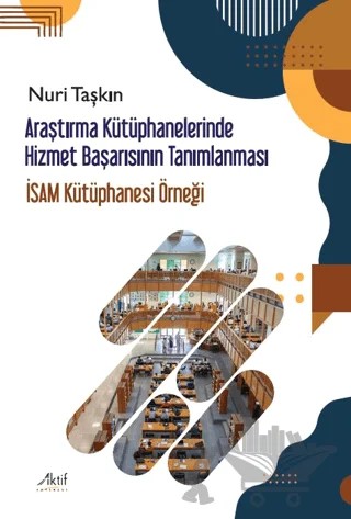 Araştırma Kütüphanelerinde Hizmet Başarısının Tanımlanması – Nuri Taşkın – Aktif Yayınevi kitap kapağı