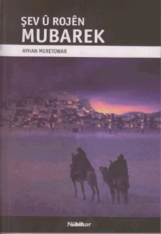 Şev u Rojen Mubarek – Ayhan Meretowar – Nubihar Yayınları kitap kapağı