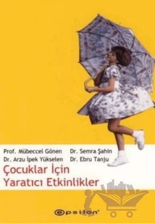Çocuklar İçin Yaratıcı Etkinlikler – Mübeccel Gönen – Epsilon Yayınevi kitap kapağı