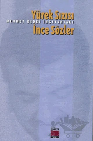 Yürek Sızısı İnce Sözler – Mehmet Bedri İncetahtacı – Elips Kitap kitap kapağı