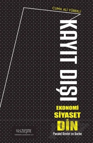 Kayıt Dışı Ekonomi Siyaset Din – Cuma Ali Yürekli – Yüzleşme Yayınları kitap kapağı
