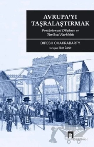 Avrupa'yı Taşralaştırmak – Dipesh Chakrabarty – Dergah Yayınları kitap kapağı
