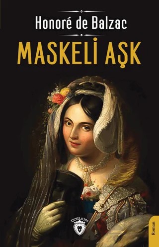 Maskeli Aşk – Honore de Balzac – Dorlion Yayınları kitap kapağı