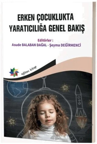 Erken Çocuklukta Yaratıcılığa Genel Bakış – Asude Balaban Dağal, Şeyma Değirmenci – Eğiten Kitap kitap kapağı