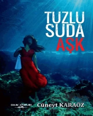 Tuzlu Suda Aşk – Cüneyt Karaöz – Sokak Kitapları Yayınları kitap kapağı