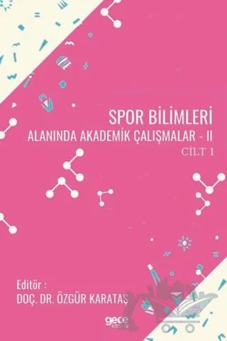 Spor Bilimleri Alanında Akademik Çalışmalar 2 Cilt 1 – Özgür Karataş – Gece Kitaplığı kitap kapağı
