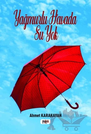 Yağmurlu Havada Su Yok – Ahmet Karakayan – Tilki Kitap kitap kapağı