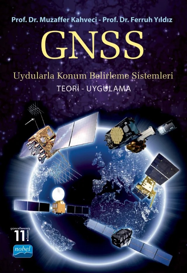 GNSS UYDULARLA KONUM BELİRLEME SİSTEMLERİ Teori-Uygulama – Muzaffer Kahveci, Ferruh Yıldız – Nobel Akademik Yayıncılık kitap kapağı