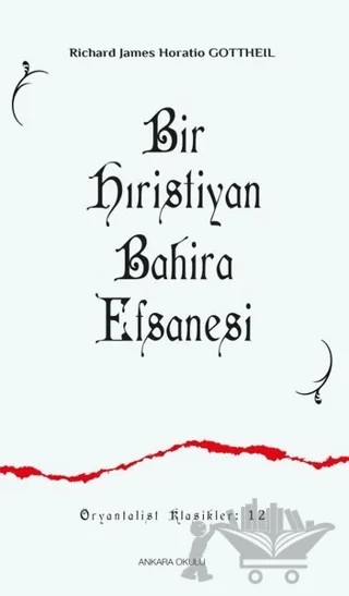 Bir Hıristiyan Bahira Efsanesi – Richard James Horatio Gottheil – Ankara Okulu Yayınları kitap kapağı