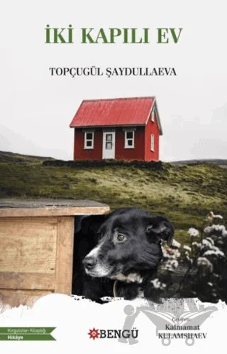 İki Kapılı Ev – Topçugül Şaydullaeva – Bengü Yayınları kitap kapağı