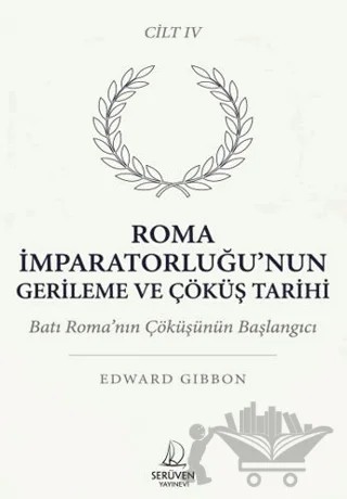Roma İmparatorluğu’nun Gerileme ve Çöküş Tarihi Dördüncü Cilt – Edward Gibbon – Serüven Yayınevi kitap kapağı