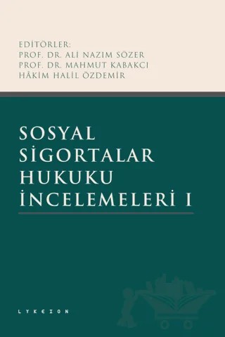 Sosyal Sigortalar Hukuku İncelemeleri I – Kolektif – Lykeion Yayınları kitap kapağı