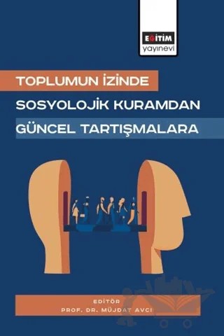 Toplumun İzinde: Sosyolojik Kuramdan Güncel Tartışmalara – Kolektif – Eğitim Yayınevi - Bilimsel Eserler kitap kapağı
