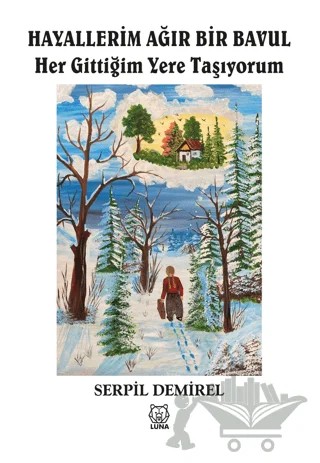 Hayallerim Ağır Bir Bavul – Serpil Demirel – Luna Yayınları kitap kapağı