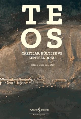 Teos - Yazıtlar, Kültler ve Kentsel Doku – Kolektif – İş Bankası Kültür Yayınları kitap kapağı