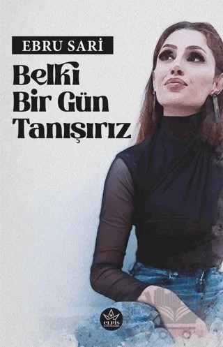 Belki Bir Gün Tanışırız – Ebru Sari – Elpis Yayınları kitap kapağı