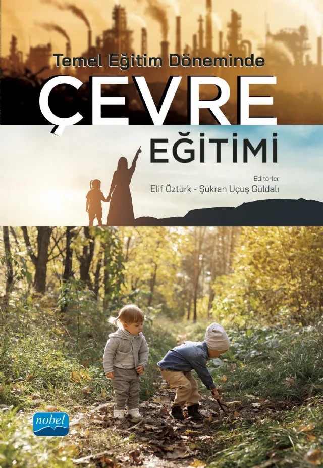 Temel Eğitim Döneminde ÇEVRE EĞİTİMİ – Aysel Korkmaz, Ayşegül Evren Yapıcıoğlu, Ayşegül Oğuz Namdar, Duygu Metin Peten, Elif Öztürk, Esra Çapkınoğlu, Kaan Batı, Pelin Aksüt, Saime Uyar, Salih Kürşat Çilingir, Seda Çavuş Güngören, Sevcan Candan Helvacı, Sıtkı Çekirdekci, Şükran Uçuş Güldalı – Nobel Akademik Yayıncılık kitap kapağı