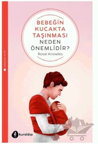 Bebeğin Kucakta Taşınması Neden Önemlidir? – Rosie Knowles – Kuraldışı Yayınevi kitap kapağı