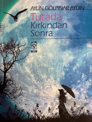 Tutada Kırkından Sonra – Aylin Gölpınar Aydın – Kurgu Kültür Merkezi kitap kapağı