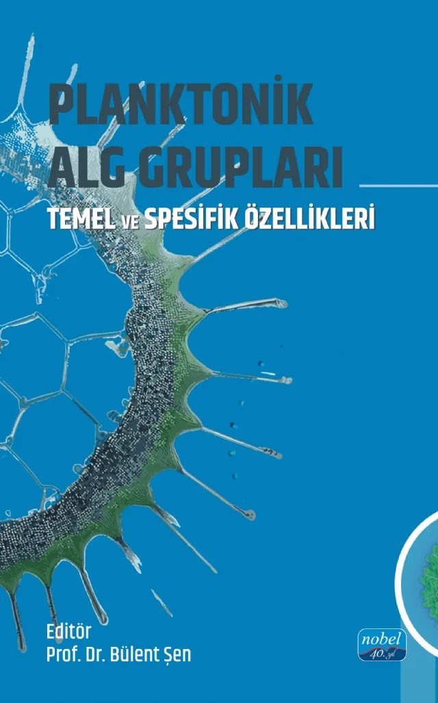 PLANKTONİK ALG GRUPLARI / Temel ve Spesifik Özellikleri – Ahmet Kadri Çetin, Bülent Şen, Feray Sönmez, Güler Aykulu, M. Tahir Alp, Mehmet Ali Turan Koçer, Özgür Özbay, Vesile Yıldırım – Nobel Akademik Yayıncılık kitap kapağı