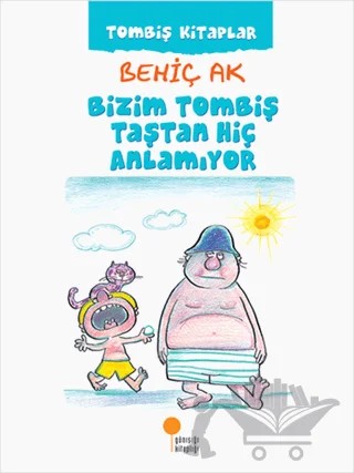 Bizim Tombiş Taştan Hiç Anlamıyor – Behiç Ak – Günışığı Kitaplığı kitap kapağı