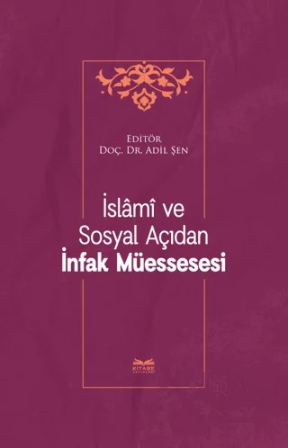 İslami ve Sosyal Açıdan İnfak Müessesesi – Adil Şen – Kitabe Yayınları kitap kapağı