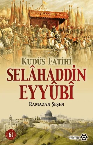 Kudüs Fatihi Selahaddin Eyyübi – Ramazan Şeşen – Yeditepe Yayınevi kitap kapağı
