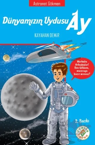 Dünyamızın Uydusu Ay - Astronot Gökmen – Kayahan Demir – Ferfir Yayıncılık kitap kapağı