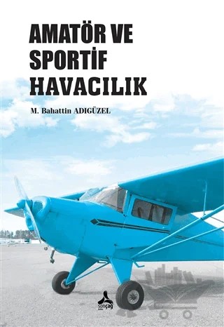 Amatör ve Sportif Havacılık – M. Bahattin Adıgüzel – Sonçağ Yayınları kitap kapağı