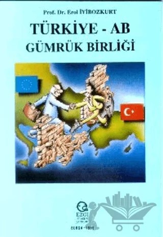 Türkiye - AB Gümrük Birliği – Erol İyibozkurt – Ezgi Kitabevi Yayınları kitap kapağı