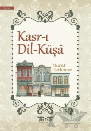 Kasr-ı Dil-Küşa – Murat Terlemez – Perseus kitap kapağı