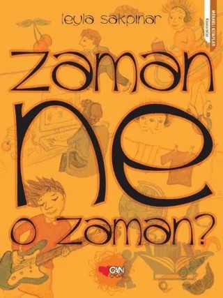 Zaman Ne O Zaman? – Leyla Sakpınar – Can Çocuk Yayınları kitap kapağı